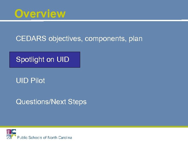 Overview CEDARS objectives, components, plan Spotlight on UID Pilot Questions/Next Steps 