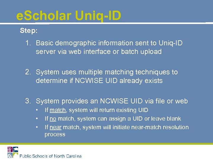 e. Scholar Uniq-ID Step: 1. Basic demographic information sent to Uniq-ID server via web