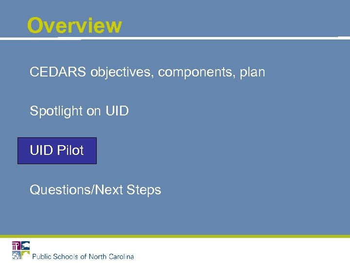 Overview CEDARS objectives, components, plan Spotlight on UID Pilot Questions/Next Steps 