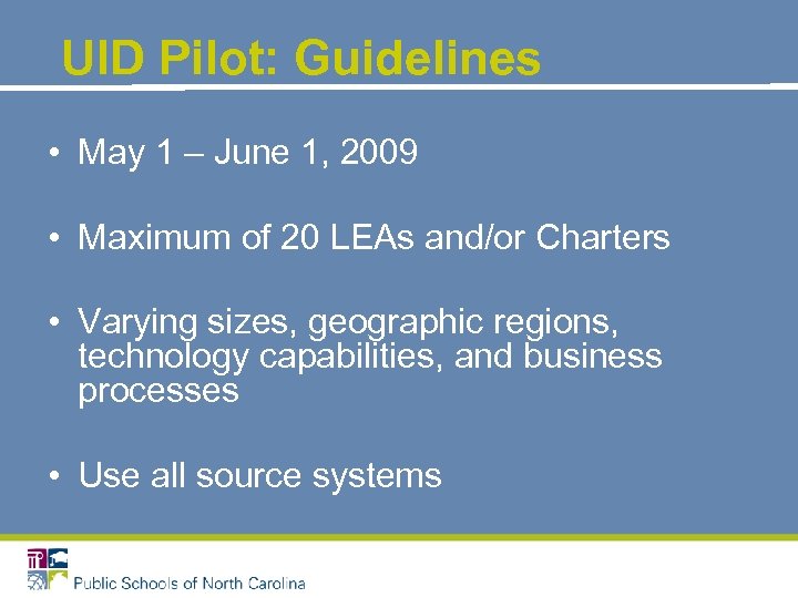 UID Pilot: Guidelines • May 1 – June 1, 2009 • Maximum of 20