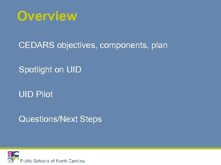 Overview CEDARS objectives, components, plan Spotlight on UID Pilot Questions/Next Steps 