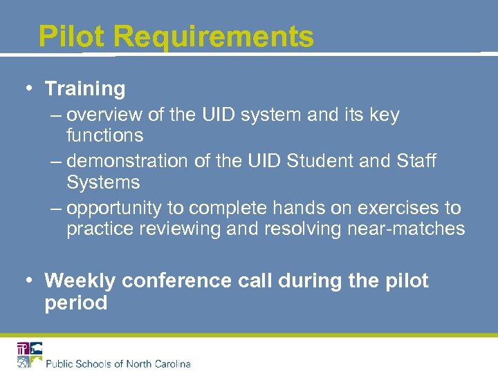 Pilot Requirements • Training – overview of the UID system and its key functions