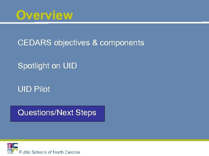 Overview CEDARS objectives & components Spotlight on UID Pilot Questions/Next Steps 