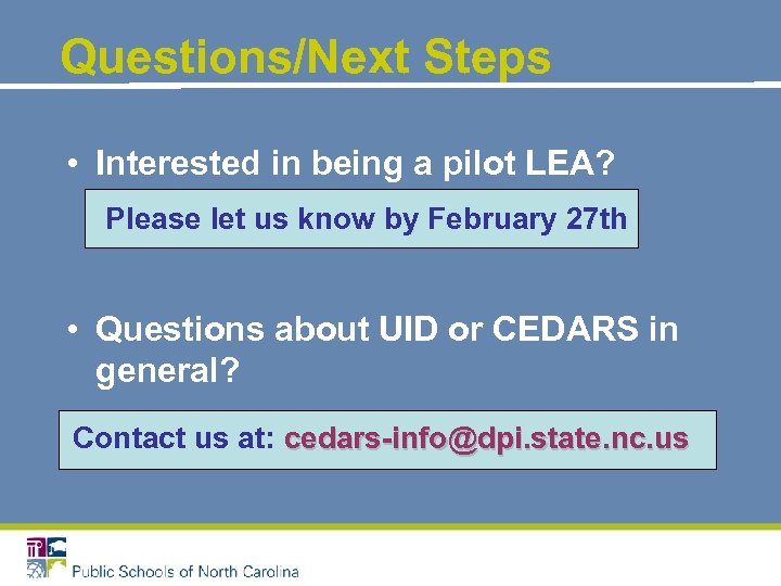 Questions/Next Steps • Interested in being a pilot LEA? Please let us know by