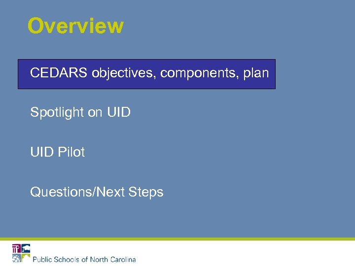 Overview CEDARS objectives, components, plan Spotlight on UID Pilot Questions/Next Steps 