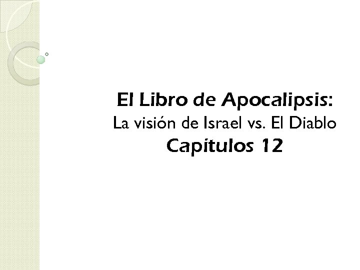 El Libro de Apocalipsis: La visión de Israel vs. El Diablo Capítulos 12 