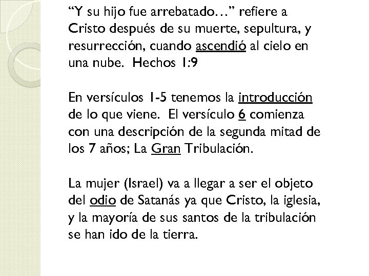 “Y su hijo fue arrebatado…” refiere a Cristo después de su muerte, sepultura, y