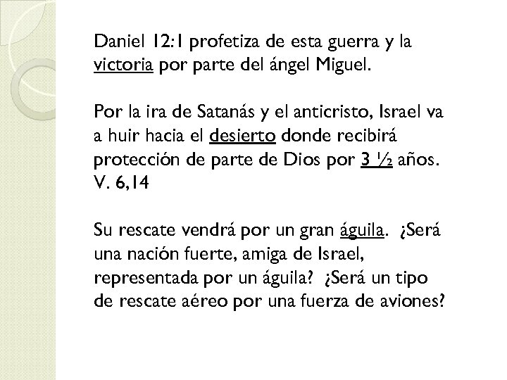 Daniel 12: 1 profetiza de esta guerra y la victoria por parte del ángel
