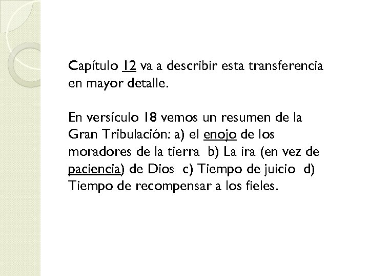 Capítulo 12 va a describir esta transferencia en mayor detalle. En versículo 18 vemos