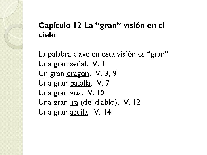 Capítulo 12 La “gran” visión en el cielo La palabra clave en esta visión