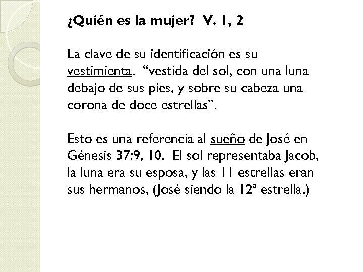 ¿Quién es la mujer? V. 1, 2 La clave de su identificación es su