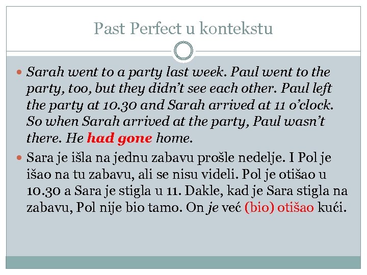 Past Perfect u kontekstu Sarah went to a party last week. Paul went to