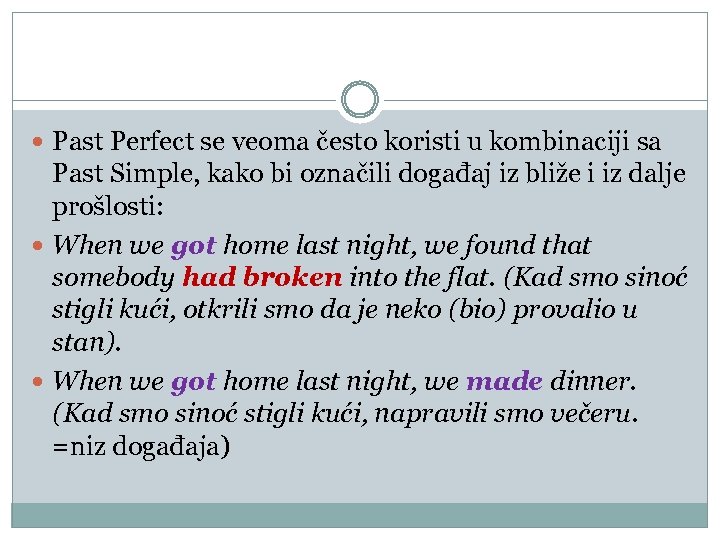  Past Perfect se veoma često koristi u kombinaciji sa Past Simple, kako bi