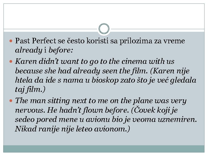  Past Perfect se često koristi sa prilozima za vreme already i before: Karen