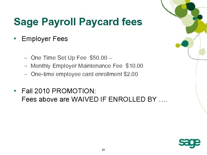 Sage Payroll Paycard fees • Employer Fees – One Time Set Up Fee $50.