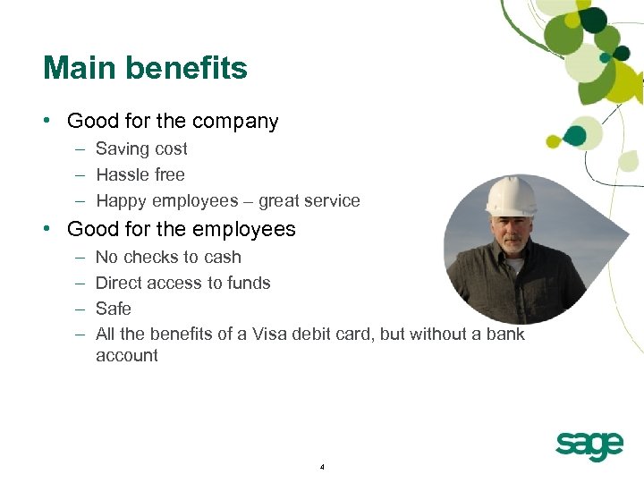 Main benefits • Good for the company – Saving cost – Hassle free –