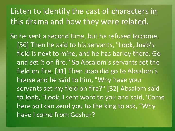 Listen to identify the cast of characters in this drama and how they were