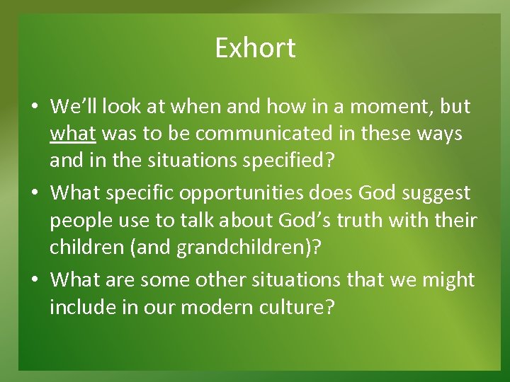 Exhort • We’ll look at when and how in a moment, but what was