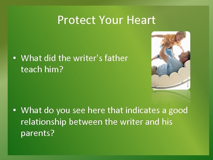 Protect Your Heart • What did the writer's father teach him? • What do