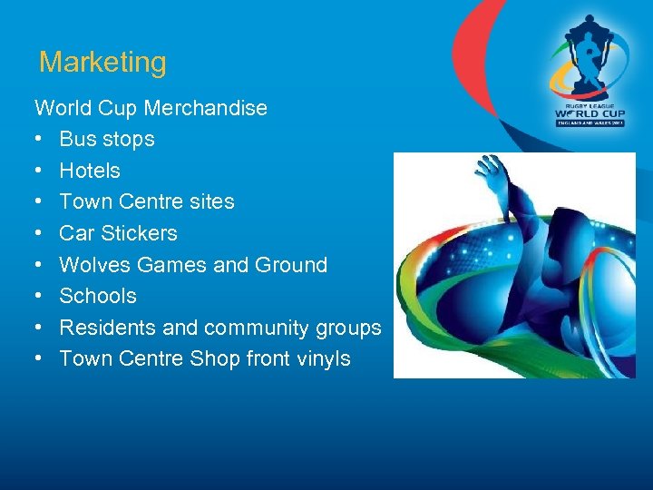 Marketing World Cup Merchandise • Bus stops • Hotels • Town Centre sites •