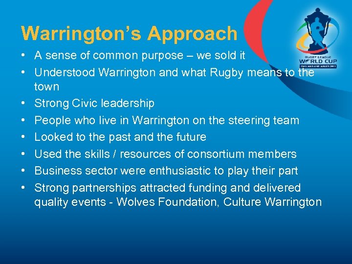 Warrington’s Approach • A sense of common purpose – we sold it • Understood