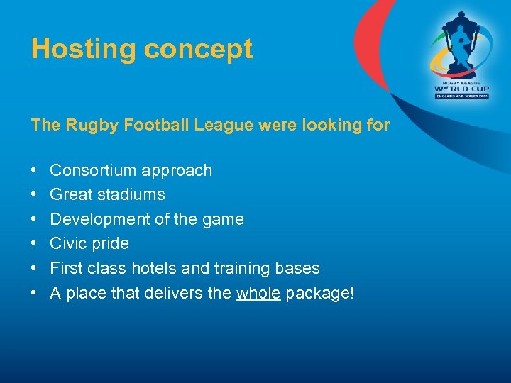 Hosting concept The Rugby Football League were looking for • • • Consortium approach