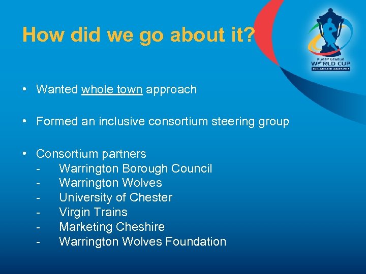 How did we go about it? • Wanted whole town approach • Formed an