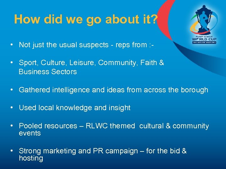 How did we go about it? • Not just the usual suspects - reps