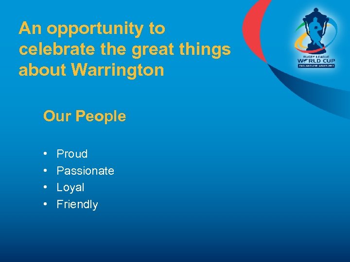 An opportunity to celebrate the great things about Warrington Our People • • Proud