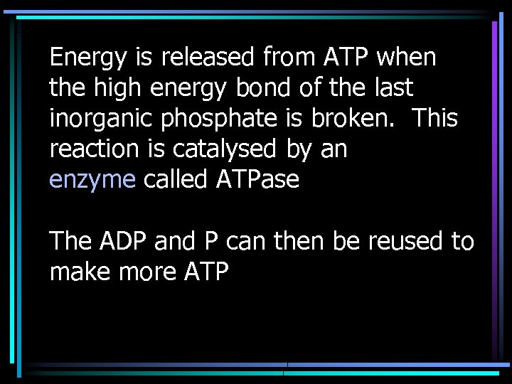  Energy is released from ATP when the high energy bond of the last