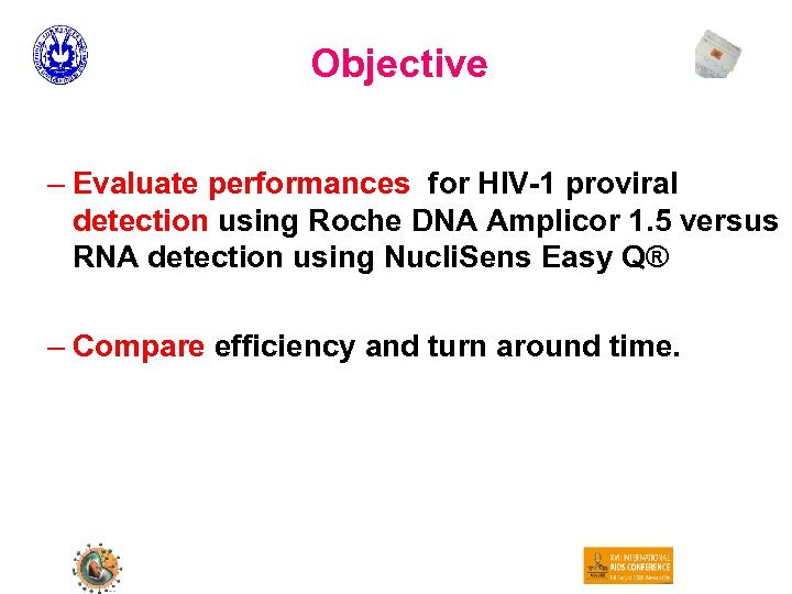 Objective – Evaluate performances for HIV-1 proviral detection using Roche DNA Amplicor 1. 5