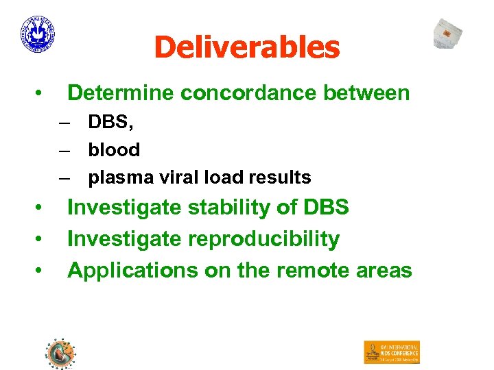 Deliverables • Determine concordance between – DBS, – blood – plasma viral load results