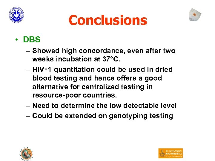 Conclusions • DBS – Showed high concordance, even after two weeks incubation at 37°C.