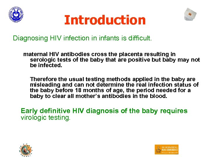 Introduction Diagnosing HIV infection in infants is difficult. maternal HIV antibodies cross the placenta