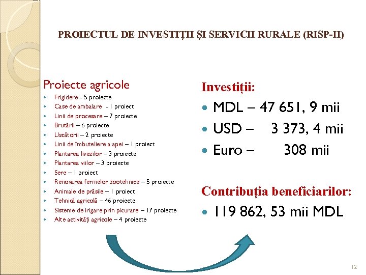 PROIECTUL DE INVESTIŢII ŞI SERVICII RURALE (RISP-II) Proiecte agricole Frigidere - 5 proiecte Case