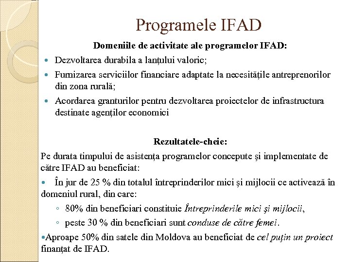 Programele IFAD Domeniile de activitate ale programelor IFAD: Dezvoltarea durabila a lanţului valoric; Furnizarea
