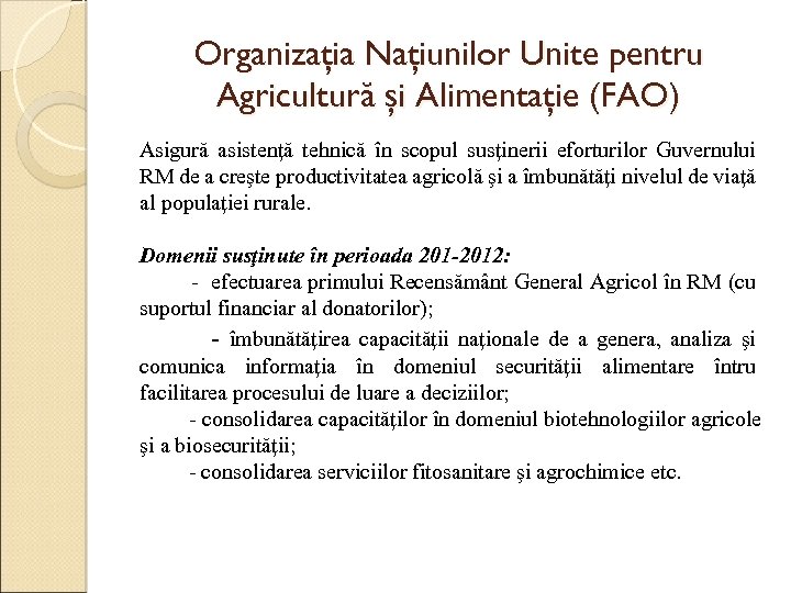 Organizaţia Naţiunilor Unite pentru Agricultură şi Alimentaţie (FAO) Asigură asistenţă tehnică în scopul susţinerii