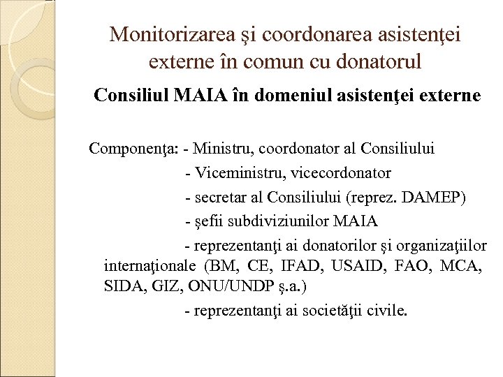 Monitorizarea şi coordonarea asistenţei externe în comun cu donatorul Consiliul MAIA în domeniul asistenţei