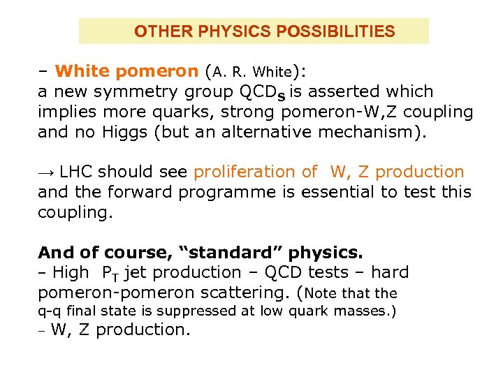 OTHER PHYSICS POSSIBILITIES – White pomeron (A. R. White): a new symmetry group QCDS