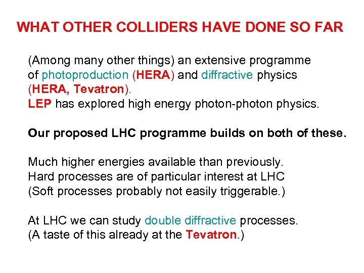 WHAT OTHER COLLIDERS HAVE DONE SO FAR (Among many other things) an extensive programme