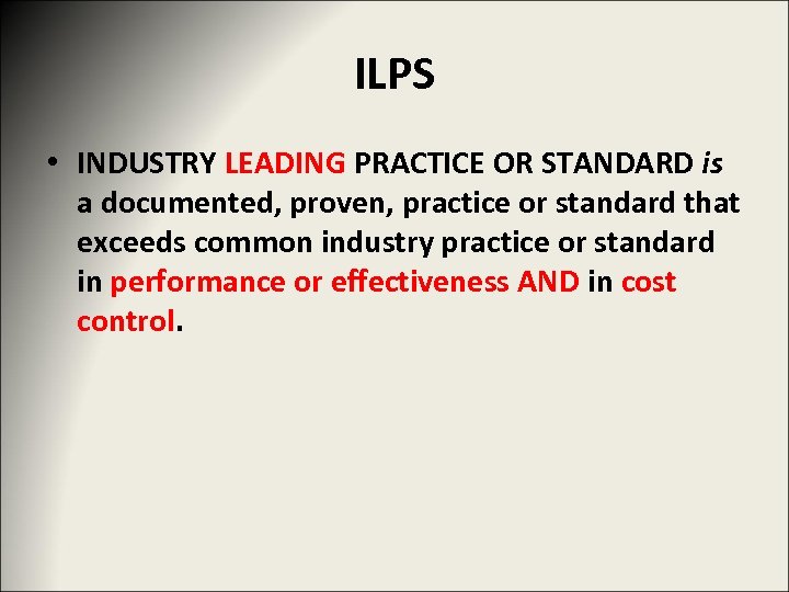 ILPS • INDUSTRY LEADING PRACTICE OR STANDARD is a documented, proven, practice or standard