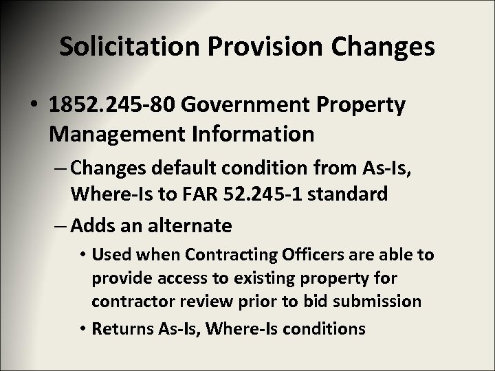 Solicitation Provision Changes • 1852. 245 -80 Government Property Management Information – Changes default