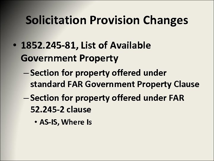 Solicitation Provision Changes • 1852. 245 -81, List of Available Government Property – Section