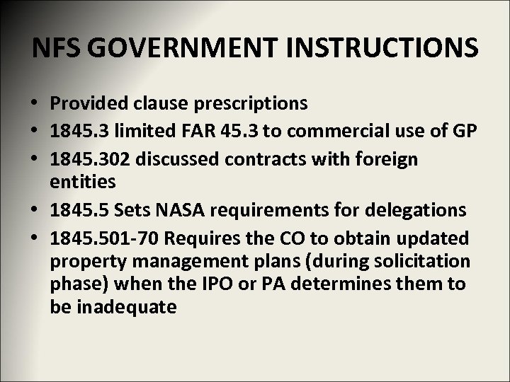 NFS GOVERNMENT INSTRUCTIONS • Provided clause prescriptions • 1845. 3 limited FAR 45. 3