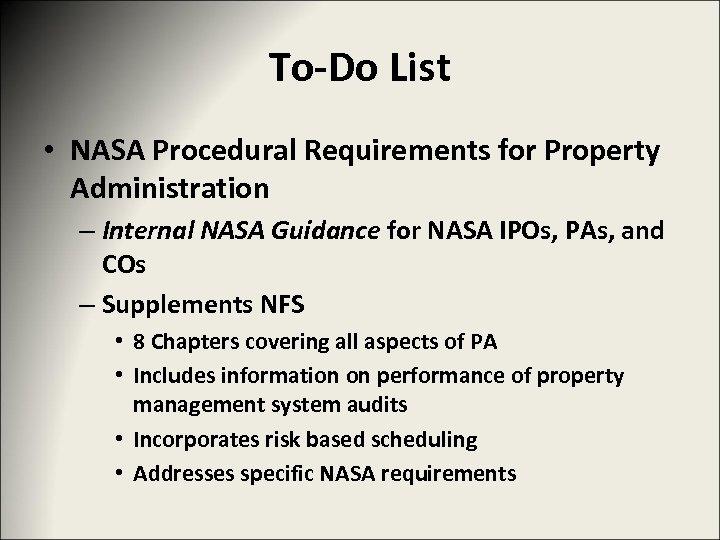 To-Do List • NASA Procedural Requirements for Property Administration – Internal NASA Guidance for