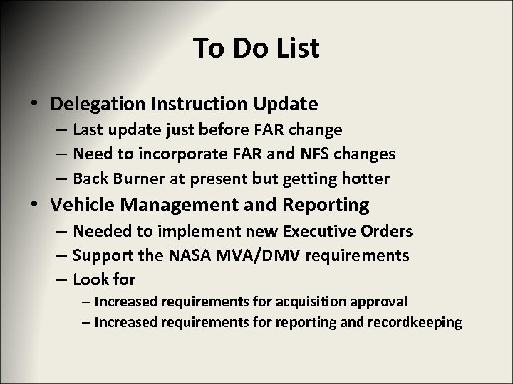 To Do List • Delegation Instruction Update – Last update just before FAR change