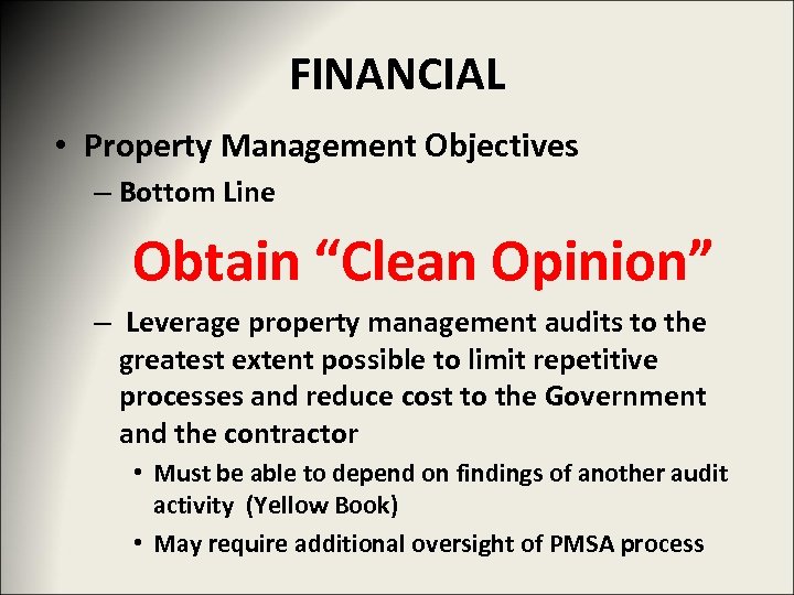 FINANCIAL • Property Management Objectives – Bottom Line Obtain “Clean Opinion” – Leverage property
