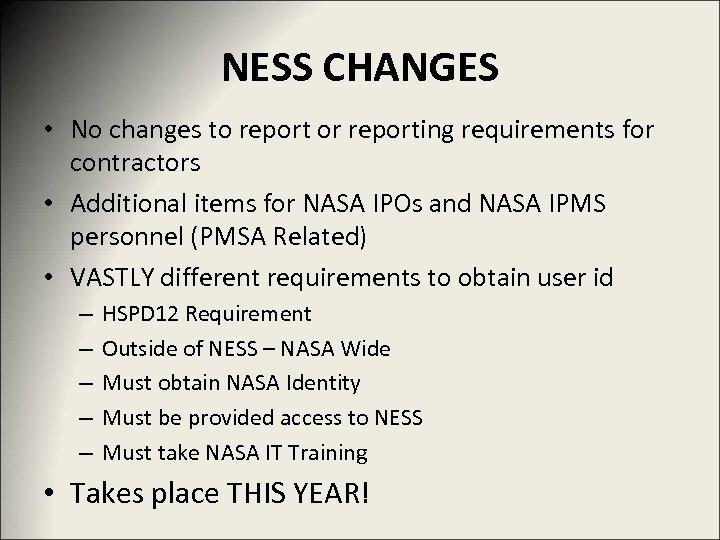 NESS CHANGES • No changes to report or reporting requirements for contractors • Additional