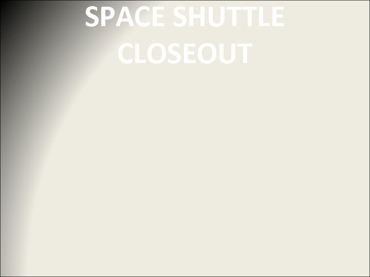 SPACE SHUTTLE CLOSEOUT 