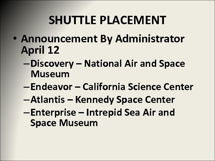 SHUTTLE PLACEMENT • Announcement By Administrator April 12 – Discovery – National Air and